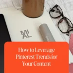 How to Leverage Pinterest Trends for Your Content
