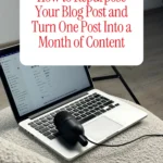 How to Repurpose Your Blog Post and Turn One Post Into a Month of Content