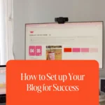 How to Set up Your Blog for Success