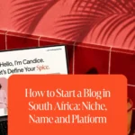 How to Start a Blog in South Africa: Niche, Name and Platform