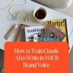 How to Train Claude AI to Write in Your Brand Voice