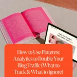 How to Use Pinterest Analytics to Double Your Blog Traffic (What to Track & What to Ignore)