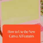 How to Use the New Canva AI Features