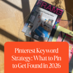 Pinterest Keyword Strategy - What to Pin to Get Found in 2026