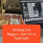 SEO Basics For Bloggers + How To Use Rank Math