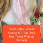 Steal My Blog Content Strategy (It’s How I Post Every Week Without Burnout)