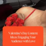 Valentine’s Day Content Ideas: Engaging Your Audience with Love 1 Valentine’s Day Content Ideas - Engaging Your Audience with Love