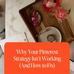 Why Your Pinterest Strategy Isn’t Working (And How to Fix)