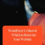 WordPress Vs Showit – Which is Better for Your Website