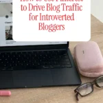 How to Use Pinterest to Drive Blog Traffic for Introverted Bloggers