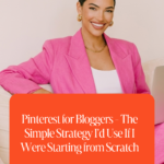 Pinterest for Bloggers - The Simple Strategy I'd Use If I Were Starting from Scratch