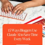 Claude AI for Bloggers: 15 Ways to Save Time Every Week 1 15 Ways Bloggers Use Claude AI to Save Time Every Week