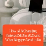 How AI Is Changing Pinterest SEO in 2026 and What Bloggers Need to Do 1 How AI Is Changing Pinterest SEO in 2026 and What Bloggers Need to Do